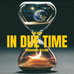 In Due Time (Prod.By kulture.)