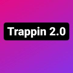 Trappin 2.0