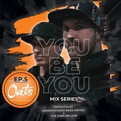 You Be You [Ep.5 - Oats]