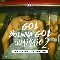 MT - GOL BOLINHA, GOL QUADRADO 2 - DJ TAIGO REZENDE - @taigorezende