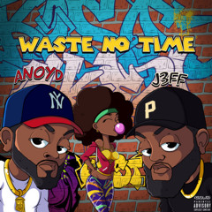 Waste No time (feat. ANoyd)