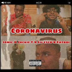Coronavirus - Jackie T X 26mic X Fatboii X Lil Esco