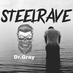 Dr.Gray - SteelRave