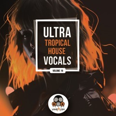 Ultra Tropical House Vocals 19