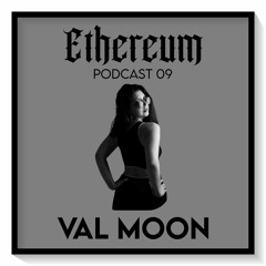 Ethereum Podcast #009 by VAL MOON
