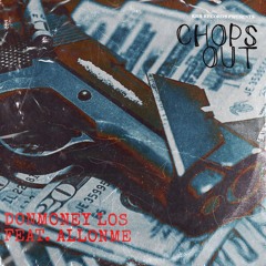 DonMoney Los - Chops Out ft Allonme