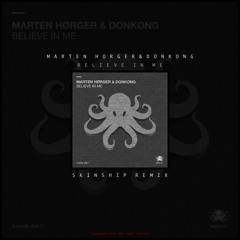 Believe In Me - Marten Horger, Donkong (SKINSHIP REMIX)