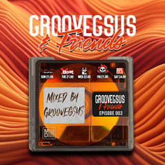 Groovegsus & Friends - EP003 - Groovegsus