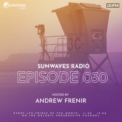 Sunwaves Radio 030 | Hosted by Andrew Frenir [03.22.2024]