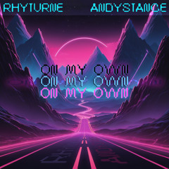 RHYTURNE x ANDYSTANCE - On My Own (Original Mix)