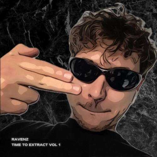 RAVENZ - TIME TO EXTRACT VOL 1