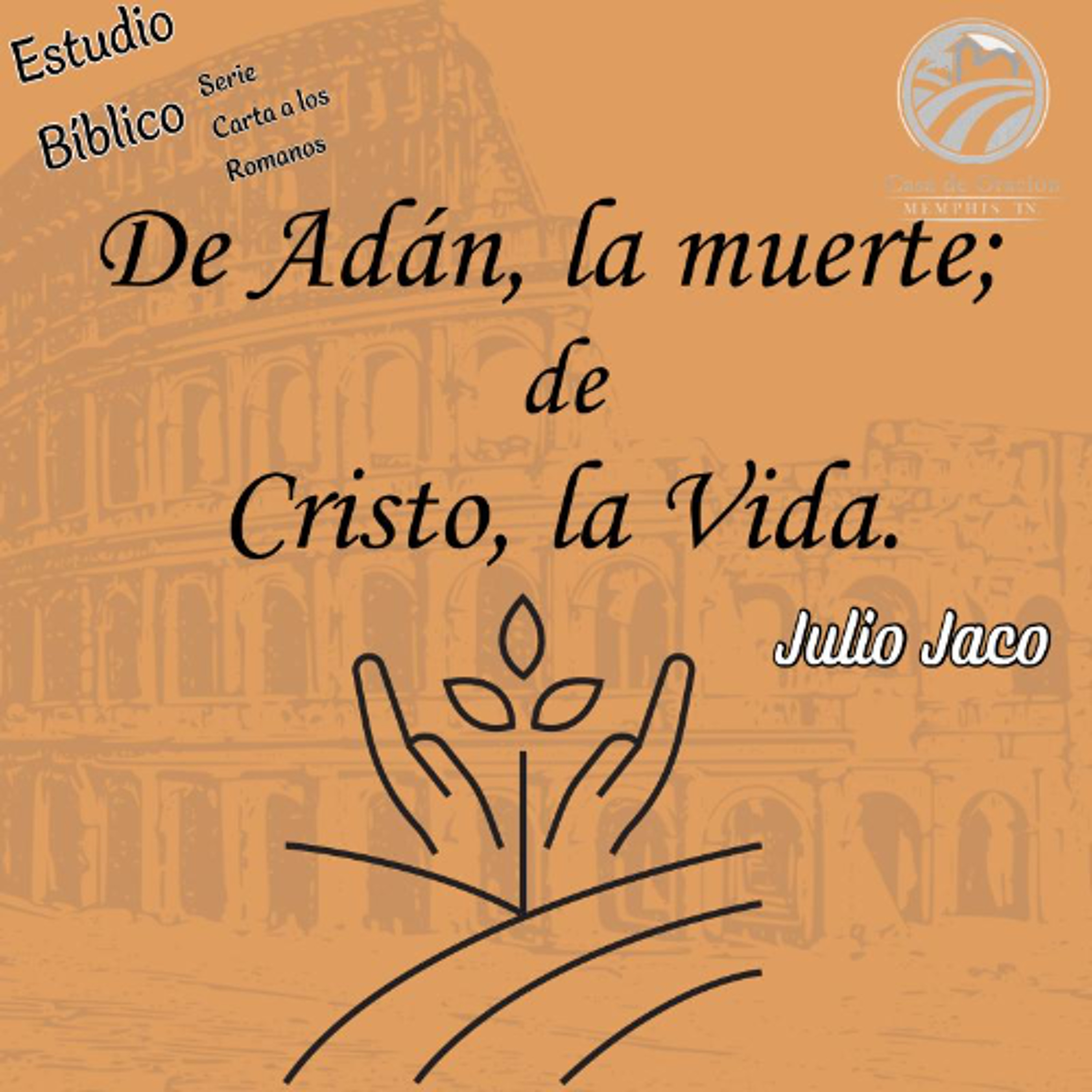 10 | De Adán la muerte, de Cristo la Vida | Julio Jaco | 11/05/25 episode artwork