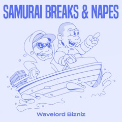 Samurai Breaks, Napes - Wavelord Bizniz