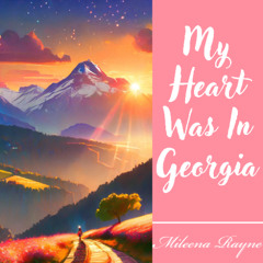 My Heart Was In Georgia