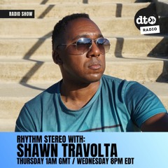 Rhythm Stereo Radio Show - Ep 8 with Shawn Travolta