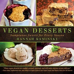 [FREE] EPUB 💏 Vegan Desserts: Sumptuous Sweets for Every Season by  Hannah Kaminsky