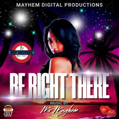 Be Right There Ft Mr Mayhem
