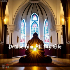 Praise Him (All My Life) (Digitally Remastered 2024)