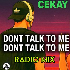 Dont Talk to Me  (Radio Mix) Cekay