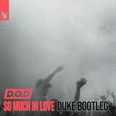 D.O.D So Much In Love ( DUKE BOOTLEG )