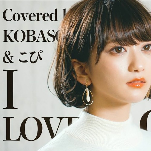 Stream Official髭男dism I Love こぴ Kopi コバソロ Kobasolo Cover By Jason Horizon 2 0 Listen Online For Free On Soundcloud