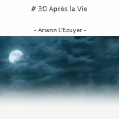 # 30 Après la Vie