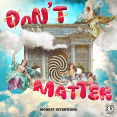 Modest Intentions - Don't Matter