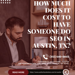 How Much Does It Cost to Have Someone Do SEO in Austin TX