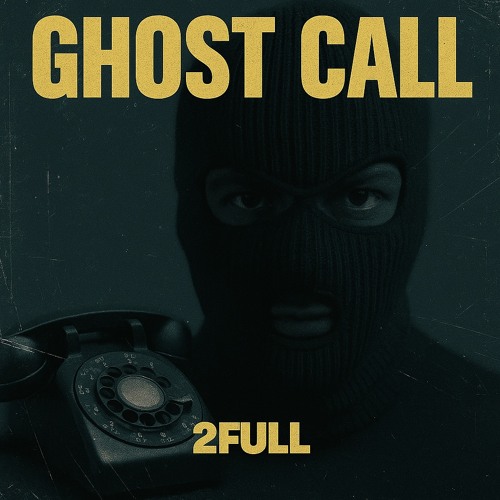 2FULL - Ghost Call