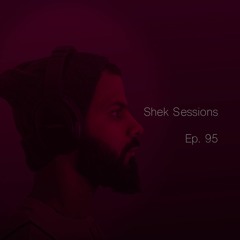 Shek Sessions - Ep. 95