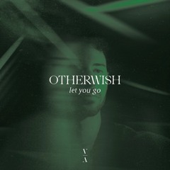 Otherwish - Let You Go