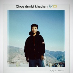 Choe Drnbi Khathan