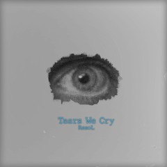 Tears We Cry (Prod. @Emesep)