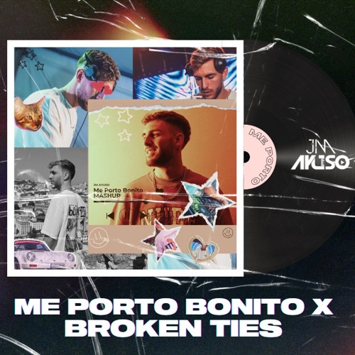 Me Porto Bonito X Broken Ties (JM AYUSO)