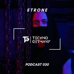 Etrone - Techno Germany Podcast 030