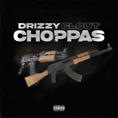 DrizzyClout - Choppas