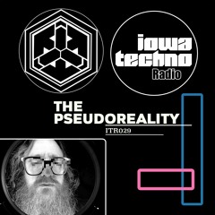 ITR029 - IowaTechno Radio - THE PSEUDOREALITY