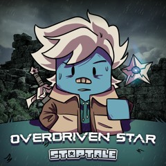 [StopTale - OST] | OVERDRIVEN STAR V3