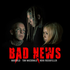 Bad News (feat. Madchild, Nova Rockafeller)