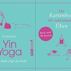 [PDF⚡️READ❤️ONLINE] Yin Yoga: In der Ruhe liegt die Kraft. Buch und 40 Karten. Die Kartenbox für i