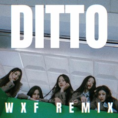 Ditto (WXF Remix)