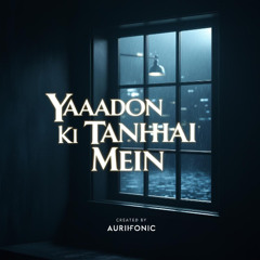 Yaadon Ki Tanhai Mein