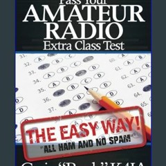 [Ebook] ⚡ Pass Your Amateur Radio Extra Class Test: The Easy Way (EasyWayHamBooks)     Paperback –