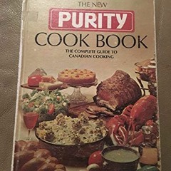 Get EPUB KINDLE PDF EBOOK THE NEW PURITY COOK BOOK the Complete Guide to Canadian Cooking by  Anna L