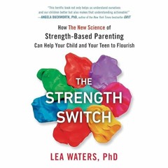 ⚡Audiobook🔥 The Strength Switch: How the New Science of Strength-Based Parenting Can Help Your