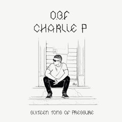 O.B.F feat CHARLIE P - SIXTEEN TONS OF PRESSURE