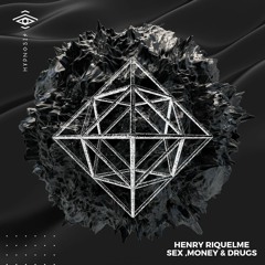Henry Riquelme - Sex Money & Drugs (Original Mix)