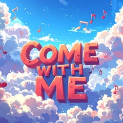 Come With Me