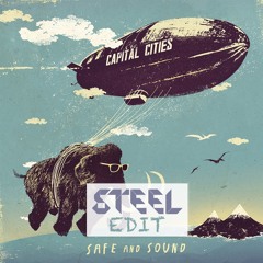 Capital Cities - Safe And Sound (STEEL Edit) ***FREE DOWNLOAD***