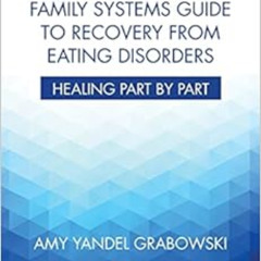 View KINDLE 📙 An Internal Family Systems Guide to Recovery from Eating Disorders: He